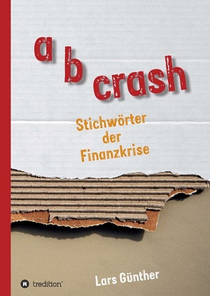 Lars Günther: a b crash. Stichwörter der Finanzkrise