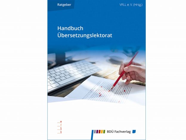 VFLL e. V. (Hrsg.): Handbuch Übersetzungslektorat. Berlin: BDÜ Fachverlag, 2023. 190 Seiten, Softcover, 43,00 Euro, ISBN 978-3-946702-24-5